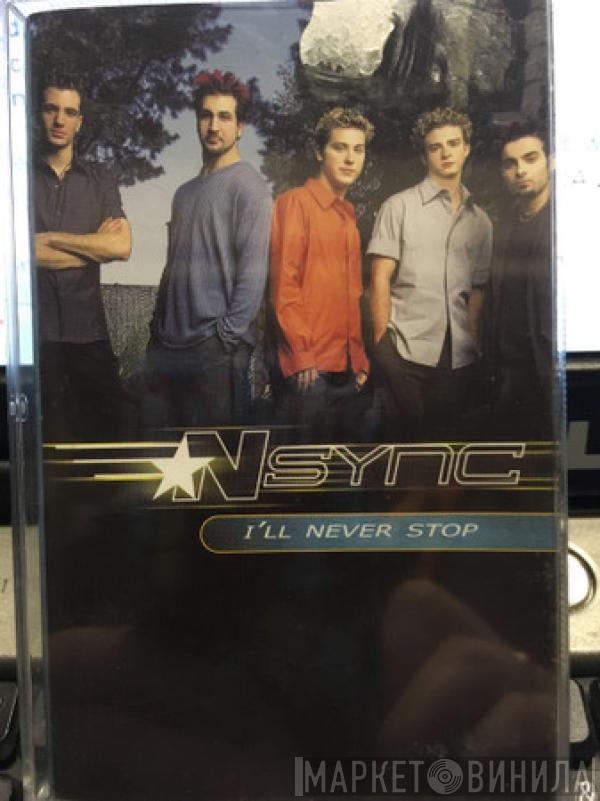  NSYNC  - I'll Never Stop