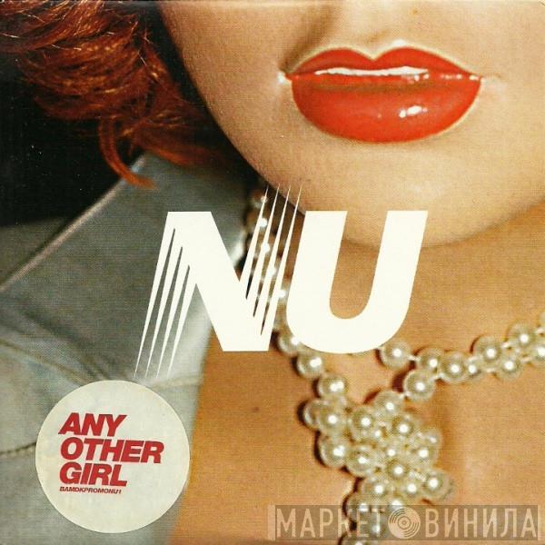  NU  - Any Other Girl