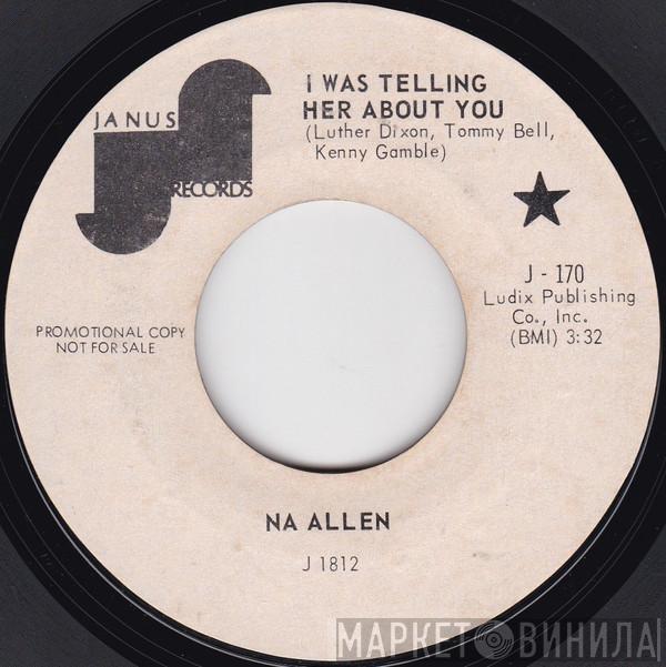 Na Allen - I Was Telling Her About You / If You Want To Hold On (Stop Holding Out On Me)