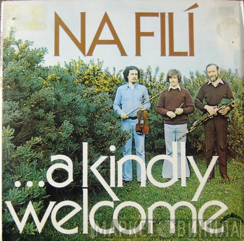 Na Filí - ...A Kindly Welcome