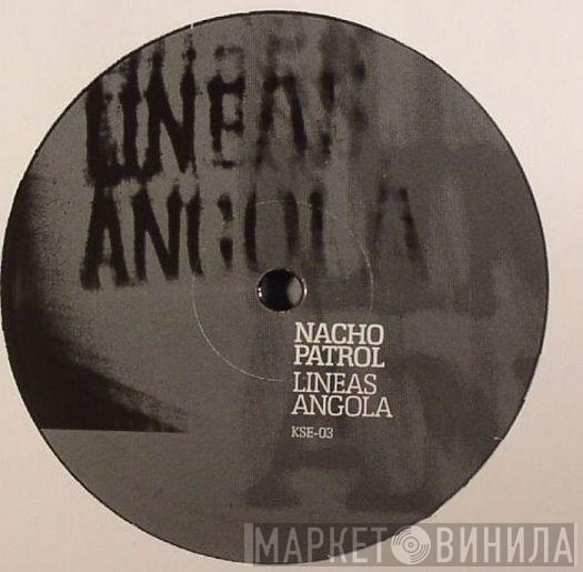 Nacho Patrol - Lineas Angola