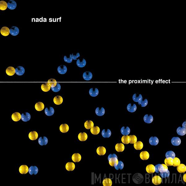 Nada Surf - The Proximity Effect