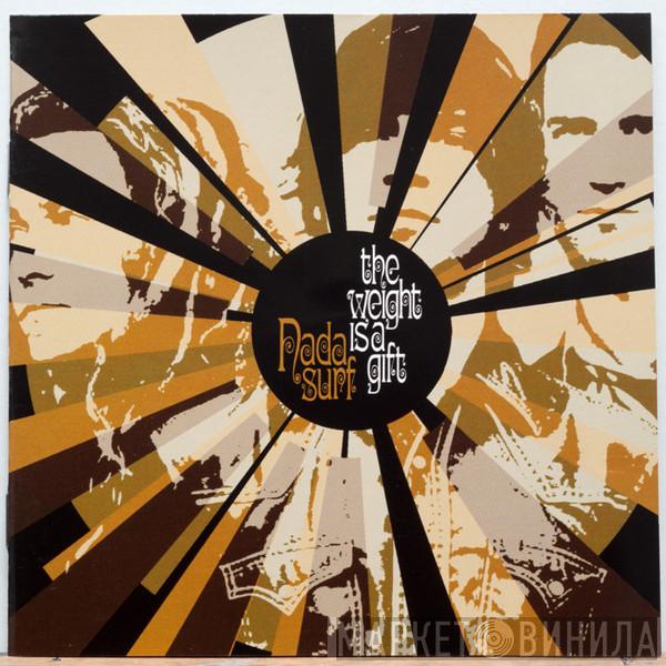  Nada Surf  - The Weight Is A Gift