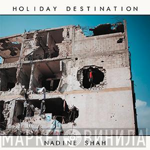  Nadine Shah  - Holiday Destination