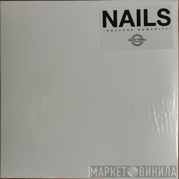 Nails - Obscene Humanity