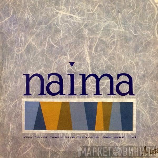 Naima  - You Never Had A Love Like Mine