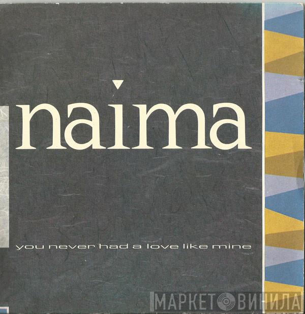 Naima  - You Never Had A Love Like Mine