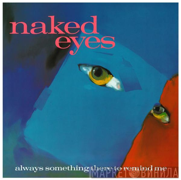  Naked Eyes  - Always Something There To Remind Me