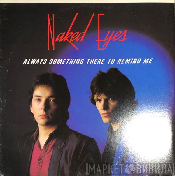  Naked Eyes  - Always Something There To Remind Me