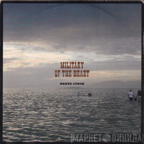 Naked Lunch  - Military Of The Heart