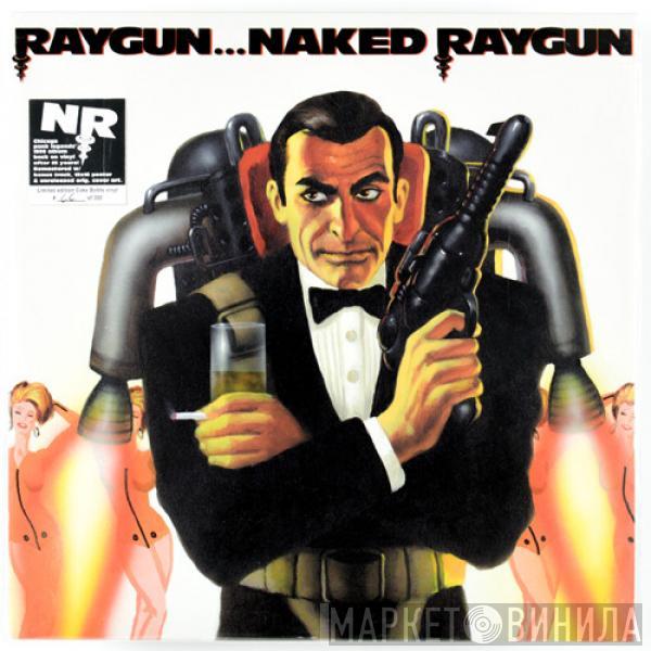  Naked Raygun  - Raygun...Naked Raygun