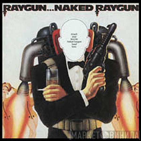  Naked Raygun  - Raygun...Naked Raygun