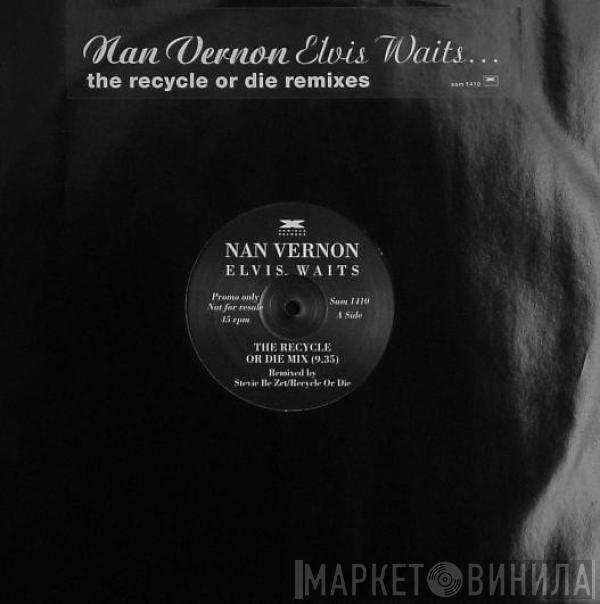 Nan Vernon - Elvis Waits... (The Recycle Or Die Remixes)