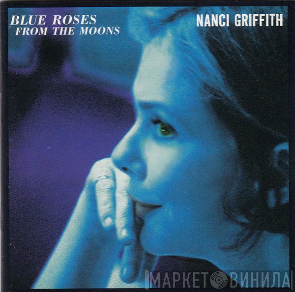  Nanci Griffith  - Blue Roses From The Moons