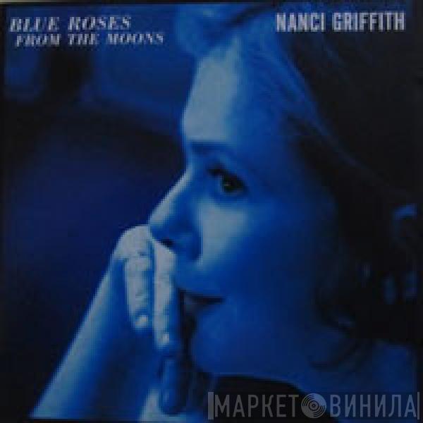  Nanci Griffith  - Blue Roses From The Moons