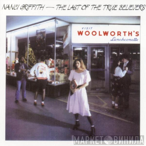  Nanci Griffith  - Last Of The True Believers