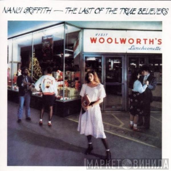  Nanci Griffith  - The Last Of The True Believers
