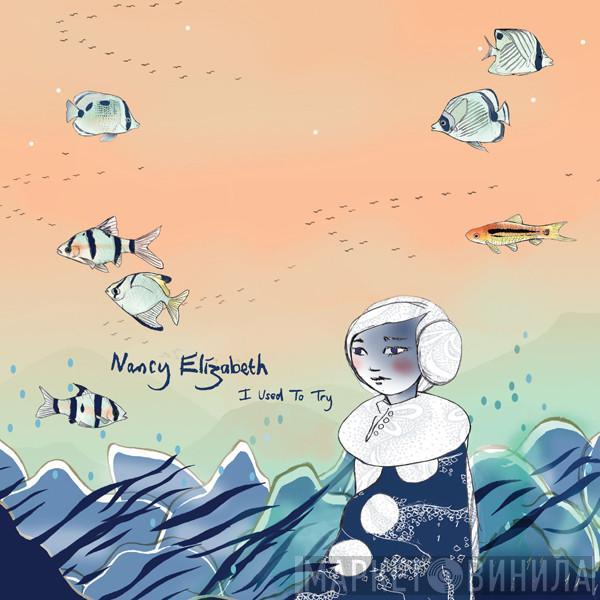 Nancy Elizabeth - I Used To Try