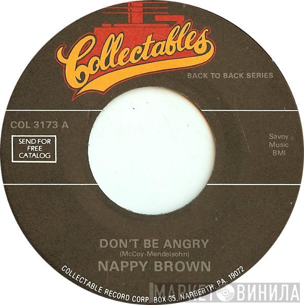 Nappy Brown - Don't Be Angry / Little By Little