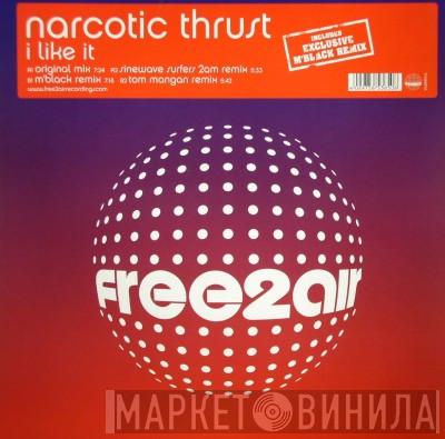  Narcotic Thrust  - I Like It