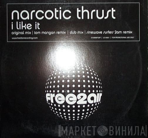  Narcotic Thrust  - I Like It