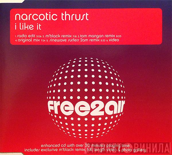  Narcotic Thrust  - I Like It