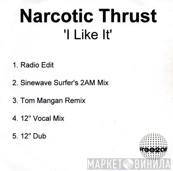  Narcotic Thrust  - I Like It