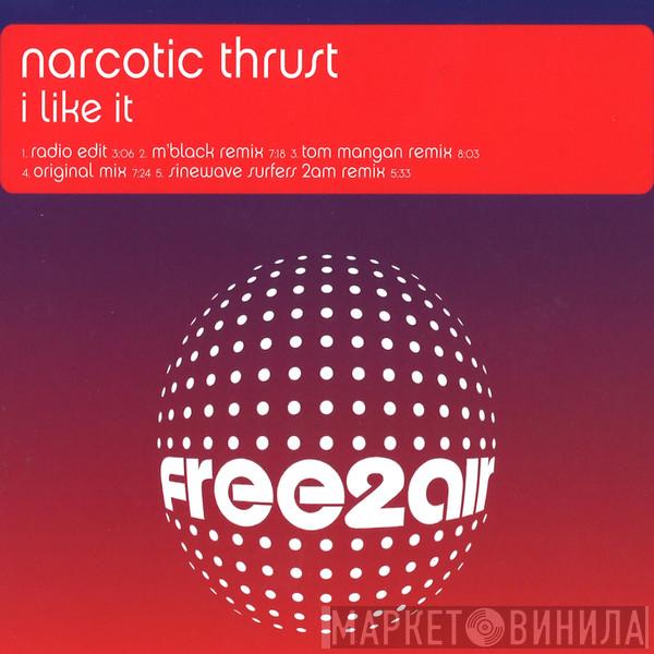  Narcotic Thrust  - I Like It