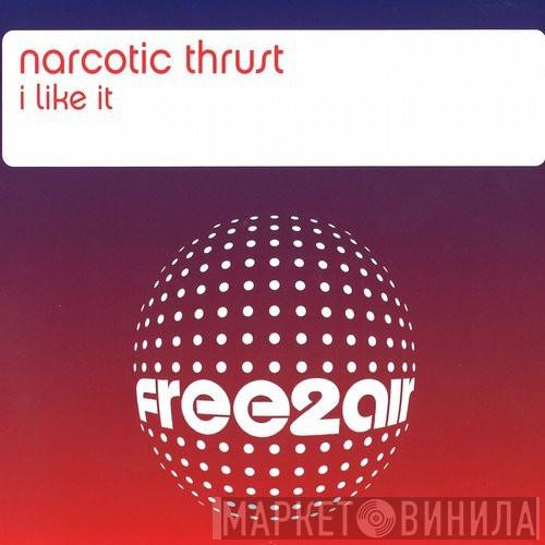  Narcotic Thrust  - I Like It