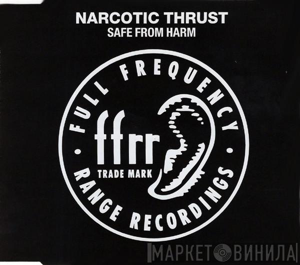 Narcotic Thrust - Safe From Harm