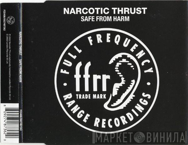 Narcotic Thrust - Safe From Harm