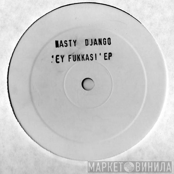 Nasty Django - Ey Fukkas! EP