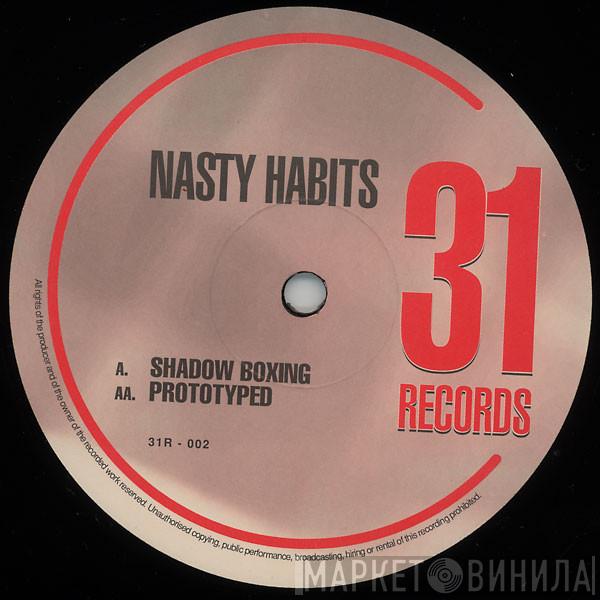 Nasty Habits - Shadow Boxing / Prototyped