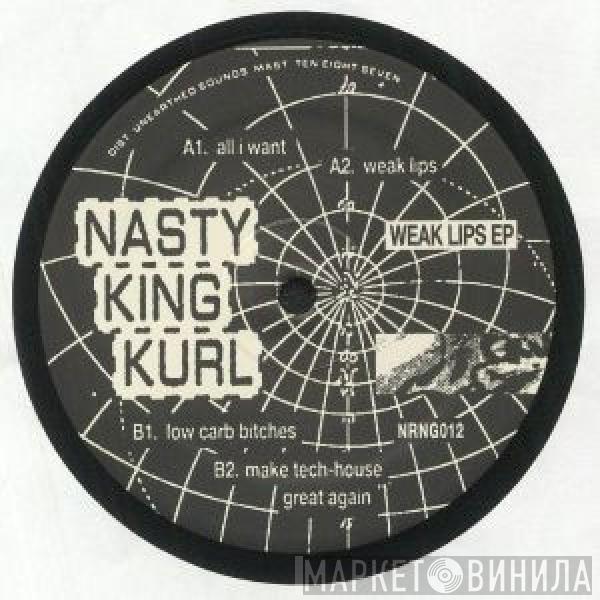 Nasty King Kurl - Weak Lips EP