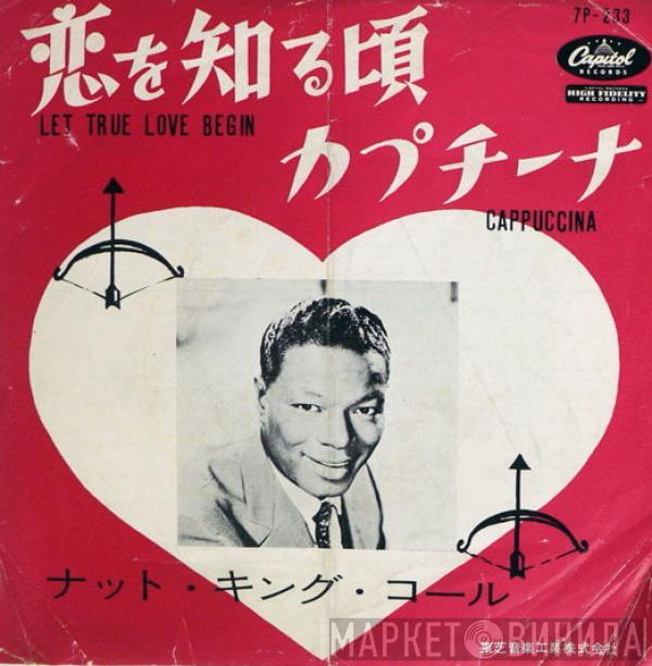  Nat King Cole  - Let True Love Begin / Cappuccina
