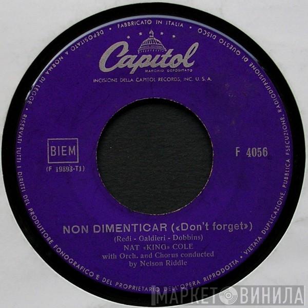  Nat King Cole  - Non Dimenticar ("Don't Forget") / Bend A Little My Way
