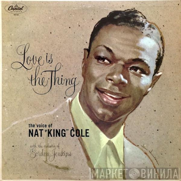 Nat King Cole, Gordon Jenkins And His Orchestra - Love Is The Thing