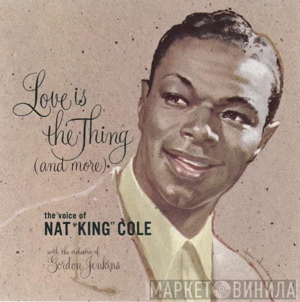 Nat King Cole - Love Is The Thing (And More)