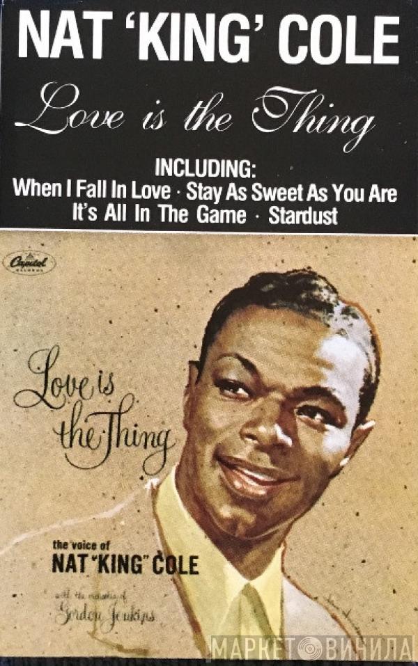  Nat King Cole  - Love Is The Thing