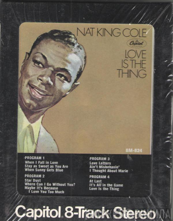  Nat King Cole  - Love Is The Thing