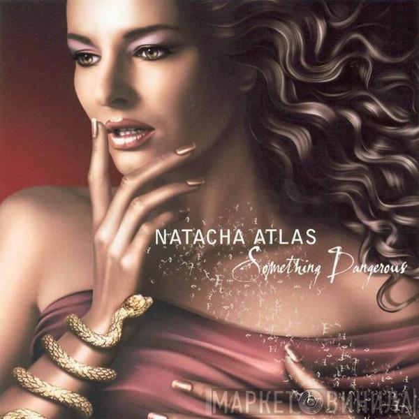  Natacha Atlas  - Something Dangerous