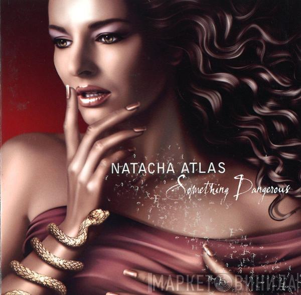  Natacha Atlas  - Something Dangerous