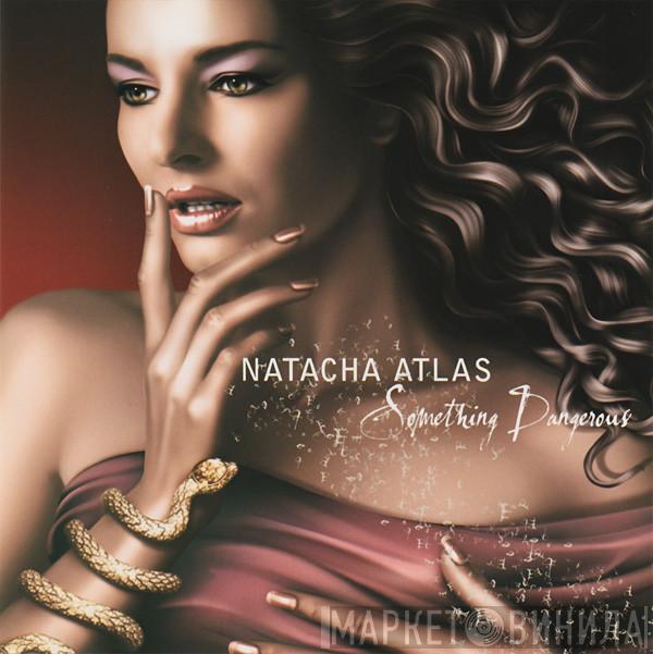  Natacha Atlas  - Something Dangerous