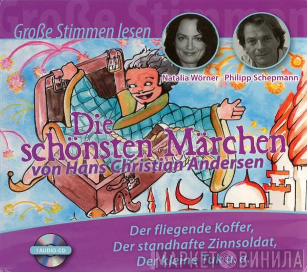 , Natalia Wörner  Philipp Schepmann  - Große Stimmen Lesen Die Schönsten Märchen Von Hans Christian Andersen