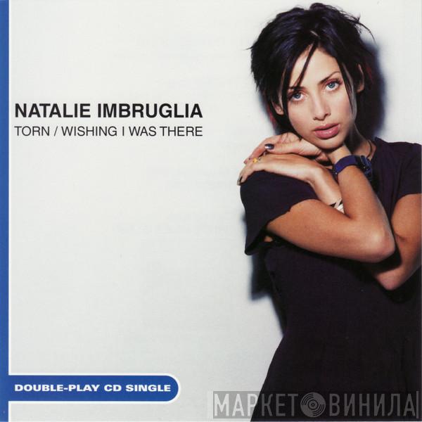  Natalie Imbruglia  - Torn / Wishing I Was There
