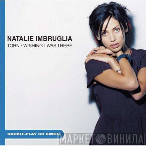  Natalie Imbruglia  - Torn / Wishing I Was There
