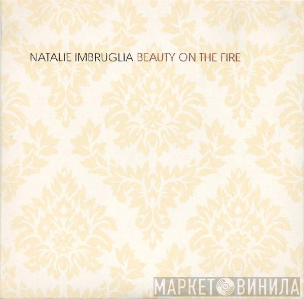  Natalie Imbruglia  - Beauty On The Fire