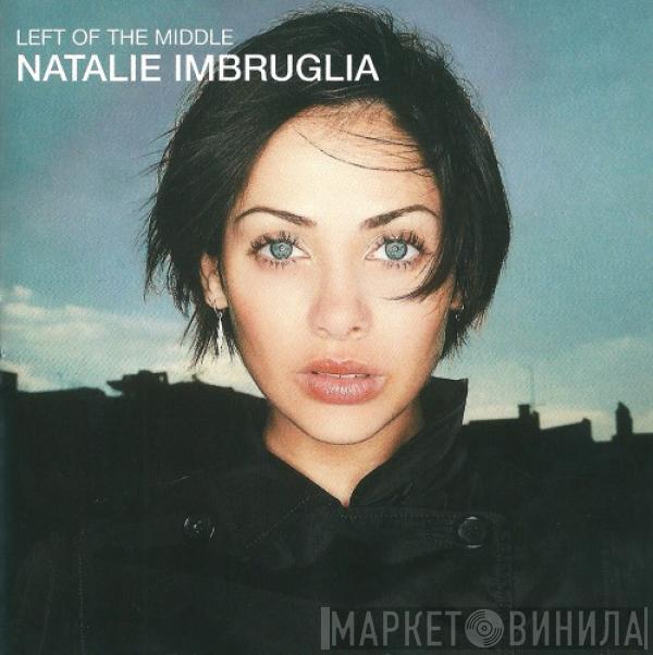  Natalie Imbruglia  - Left Of The Middle