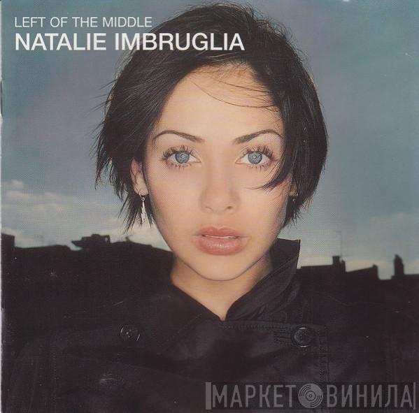  Natalie Imbruglia  - Left Of The Middle