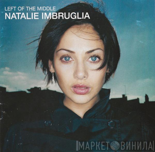  Natalie Imbruglia  - Left Of The Middle